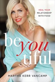 Beyoutiful : heal your relationship with food cover image