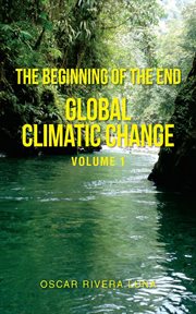 The beginning of the end, volume 1. Global Climatic Change cover image