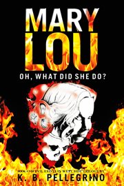 Mary Lou : oh, what did she do? cover image