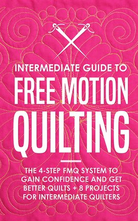 Cover image for Intermediate Guide to Free Motion Quilting