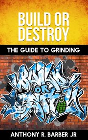 Build or destroy. "The guide to grinding" cover image