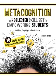 Metacognition. The Neglected Skill Set for Empowering Students, (Your planning guide to teaching mindful, reflectiv cover image