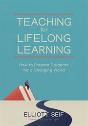 Teaching for lifelong learning : how to prepare students for a changing world cover image
