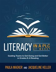 Literacy in a PLC at work : guiding teams to get going and get better in grades K-6 reading cover image