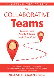 Charting the course for collaborative teams : lessons from priority schools in a PLC at work cover image