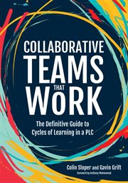 Collaborative teams that work : thedefinitive guide to cycles of learning in a PLC cover image