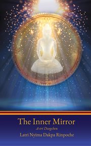 The inner mirror : a-tri Dzogchen cover image