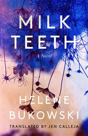 Milk teeth : a novel cover image