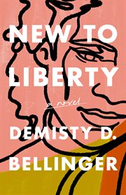 New to Liberty : a novel cover image