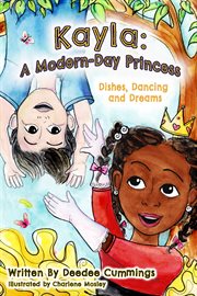 Kayla : A Modern Day Princess, Dishes Dancing and Dreams. A Modern Day Princess cover image