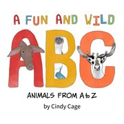 A Fun and Wild ABC : Animals from A-Z cover image