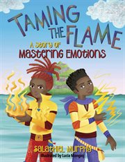 Taming the flame : a story of mastering emotions cover image