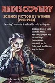 Rediscovery: Science Fiction by Women (1958 to 1963) : science fiction by women, 1658-1963 cover image