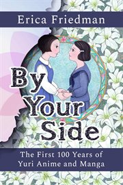 By your side : the first 100 years of yuri anime and manga cover image