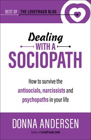 Dealing with a sociopath. How to survive the antisocials, narcissists and psychopaths in your life cover image