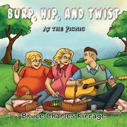 Burp, hip, and twist. At the Picnic cover image