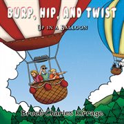 Burp, hip, and twist. Up In A Balloon cover image