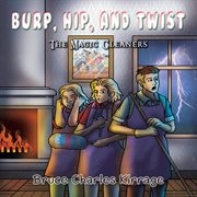 Burp, hip, and twist. The Magic Cleaners cover image