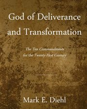 God of deliverance and transformation. The Ten Commandments for the Twenty-First Century cover image