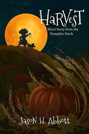 Harvest. A Short Story from the Pumpkin Patch cover image