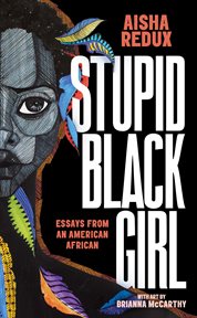 Stupid black girl : essays from an American African cover image