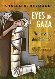 Eyes on Gaza : Witnessing Annihilation cover image