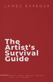The artist's survival guide. What They Never Taught You In School cover image