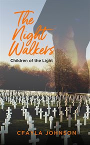 The night walkers and children of the light. The Story of The First Female President of The United States cover image