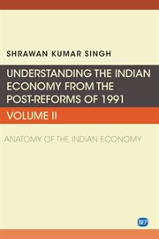 Understanding the indian economy from the post-reforms of 1991, volume ii. Anatomy of the Indian Economy cover image