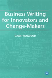 Business writing for innovators and change-makers cover image