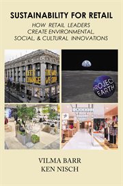 Sustainability for retail : how retail leaders create environmental, social, & cultural innovations cover image