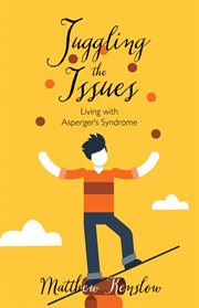 Juggling the issues. Living With Asperger's Syndrome cover image