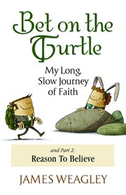Bet on the turtle. My Long, Slow Journey of Faith cover image