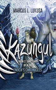 Kazungul book 2. Sanctuary of Blood The Enoch Chronicles cover image