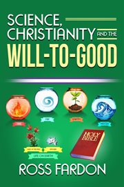 Science, Christianity and the will-to-good cover image