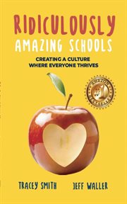 Ridiculously Amazing Schools : Creating a culture where everyone thrives cover image
