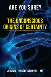 Are you sure?. The Unconscious Origins of Certainty cover image