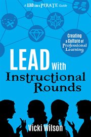 Lead with instructional rounds. Creating a Culture of Professional Learning cover image