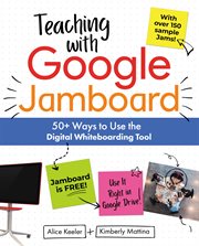 Teaching with google jamboard. 50+ Ways to Use the Digital Whiteboarding Tool cover image