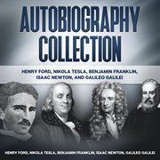Autobiography collection. Henry Ford, Nikola Tesla, Benjamin Franklin, Isaac Newton, and Galileo Galilei cover image