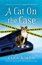 A cat on the case. A Witch Cats of Cambridge Mystery cover image