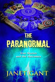 The paranormal true stories and the outcomes cover image