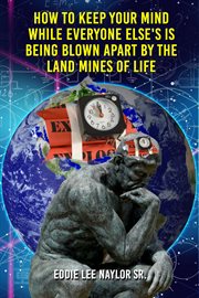How to keep your mind when everyone elses is being blown apart by the land mines of life in word cover image
