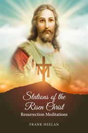 Stations of the risen christ : easter reflections cover image