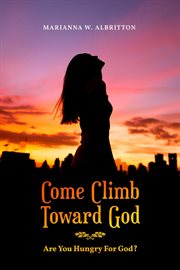 Come climb toward god. Are you Hungry for God? cover image