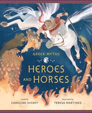 Heroes and horses : Greek Myths cover image