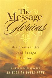 The message glorious. His Promises Are Good Enough For You cover image