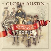 The American horse : the horse in United States history cover image
