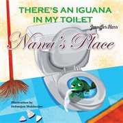 Nana's place. There's An Iguana In My Toilet cover image