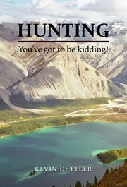 Hunting. You've Got to Be Kidding! cover image